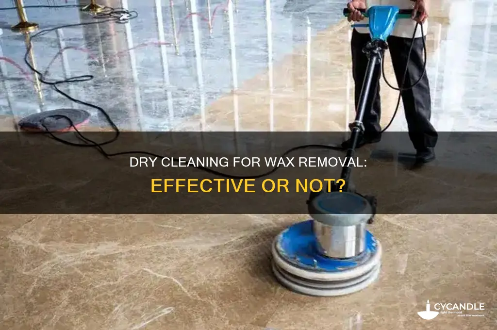 can remove wax by dry cleaning