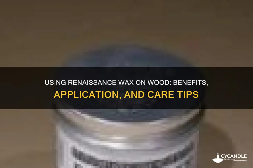 can renaissance wax be used on wood