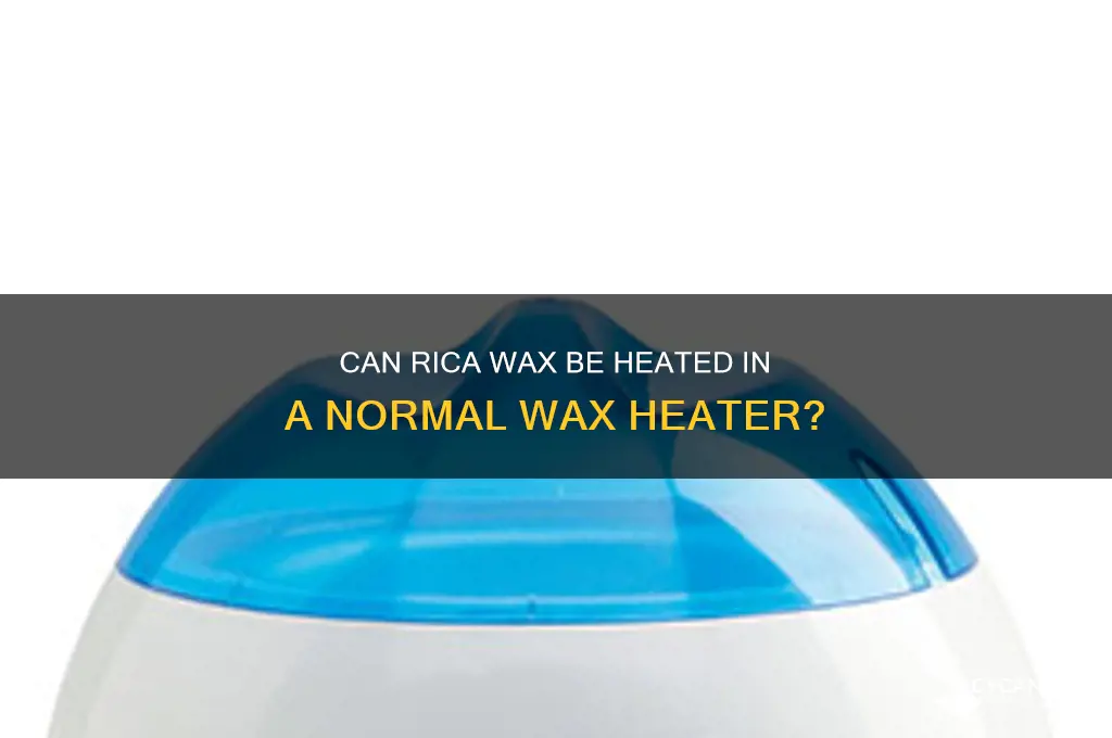 can rica wax be heated in normal wax heater