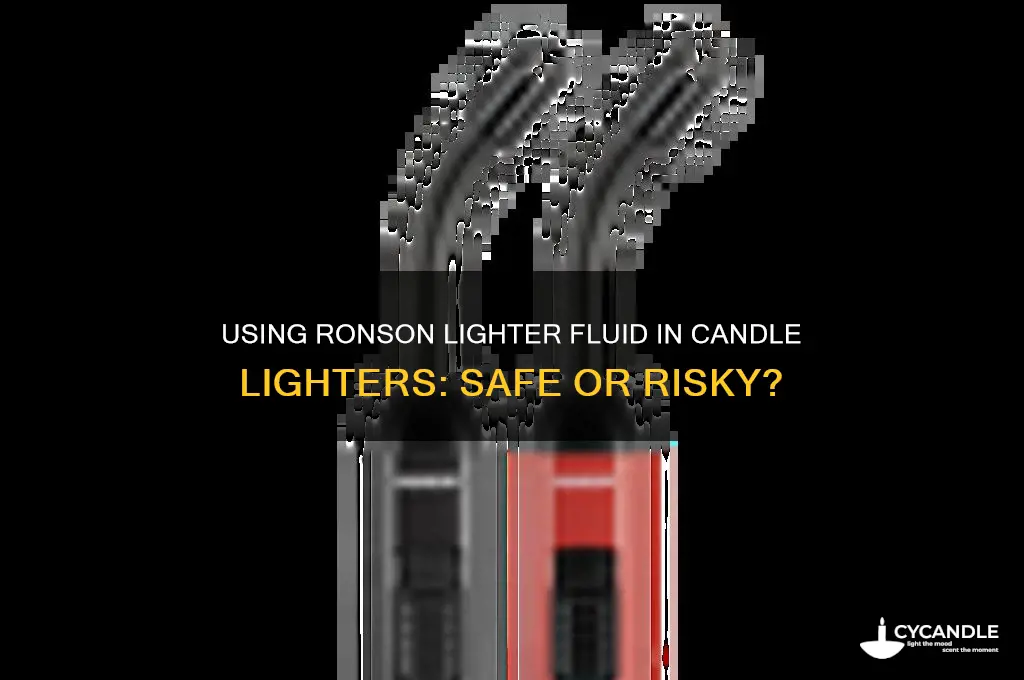 can ronson lighter fluid be used in candle lighter