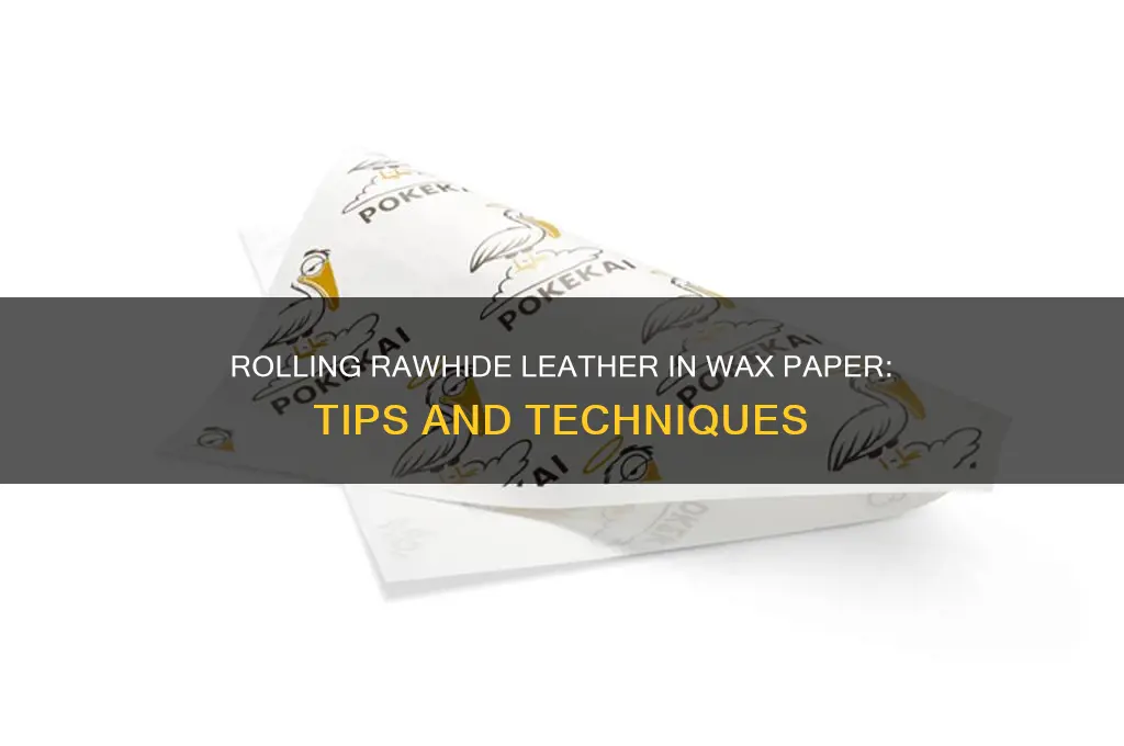can ruit leather be rolled up in wax paper