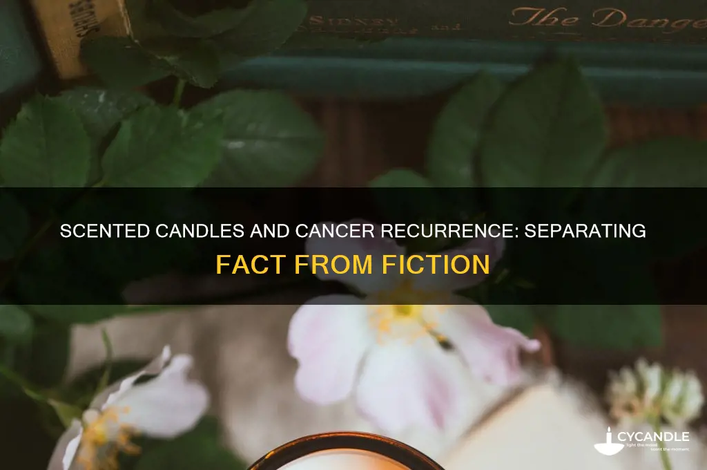 can scented candles cause cancer to come back
