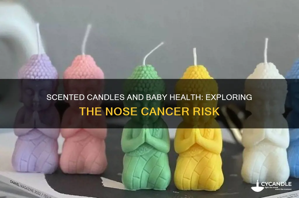 can scented candles cause nose cancer in babies