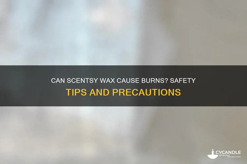 can scentsy wax burn you