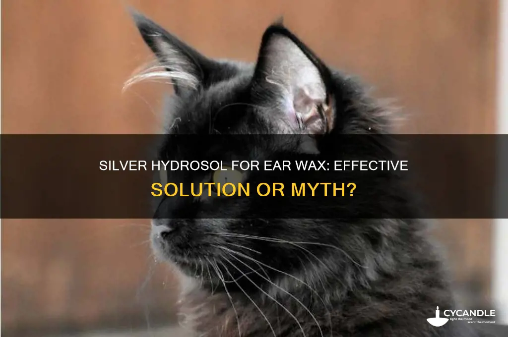 can silver hydrosol help with ear wax