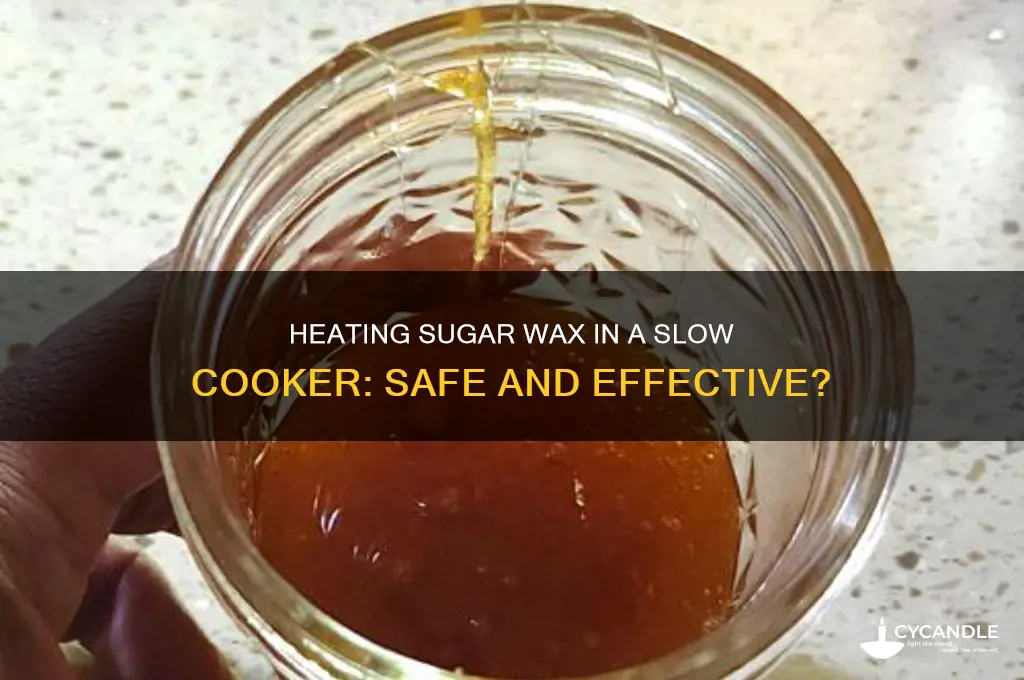 can slow cooker be used to heat sugar wax