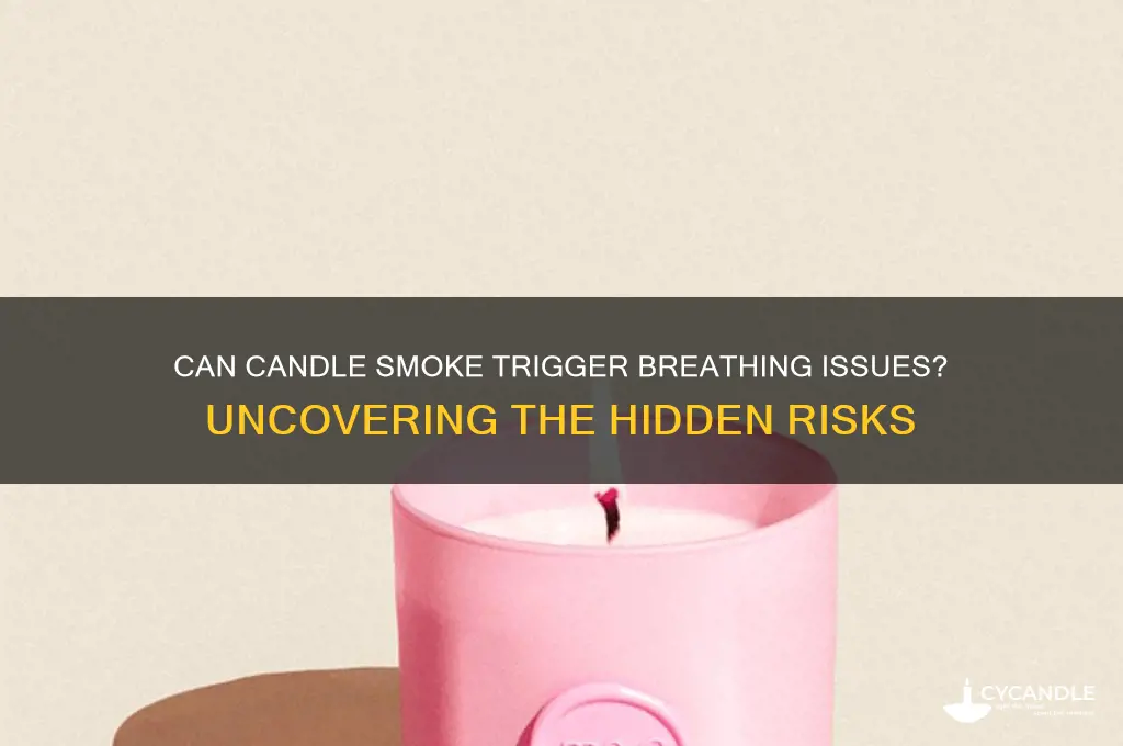 can smoke froma single candle cause respiratory distress