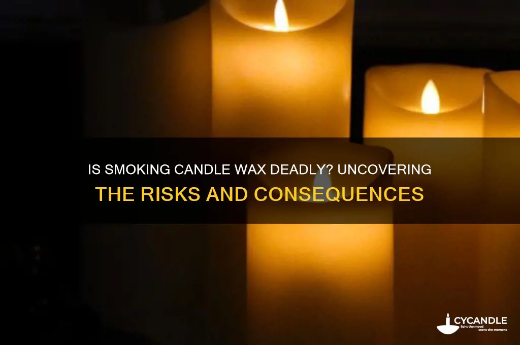can smoking candle wax kill you