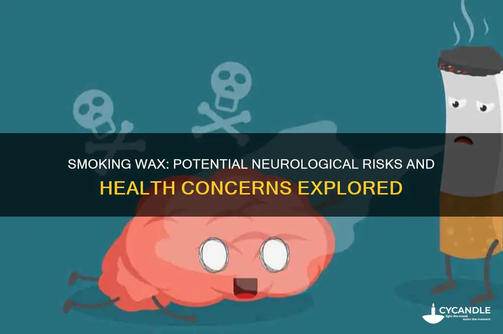 can smoking wax cause neurological