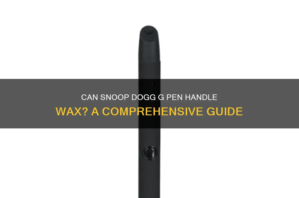 can snoop dogg g pen be used with wax