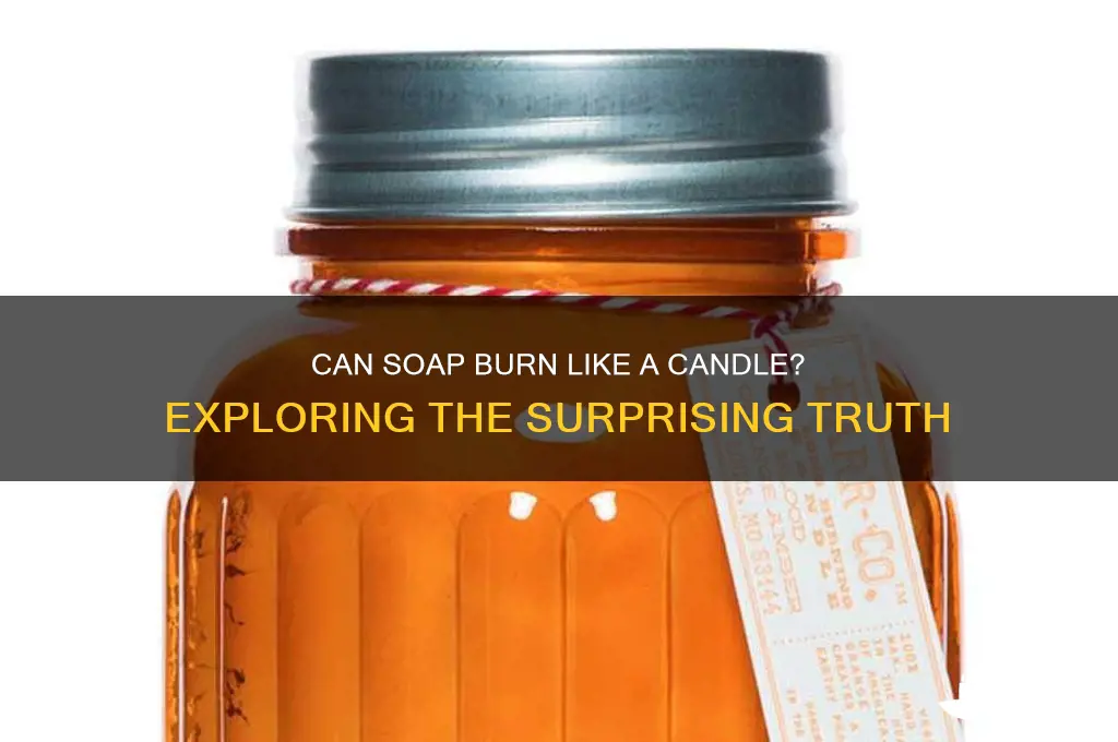 can soap burn like a candle