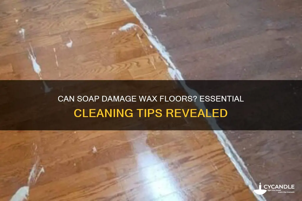 can soap ruin wax floor
