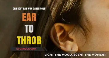 Can Soft Ear Wax Cause Your Ear to Throb?