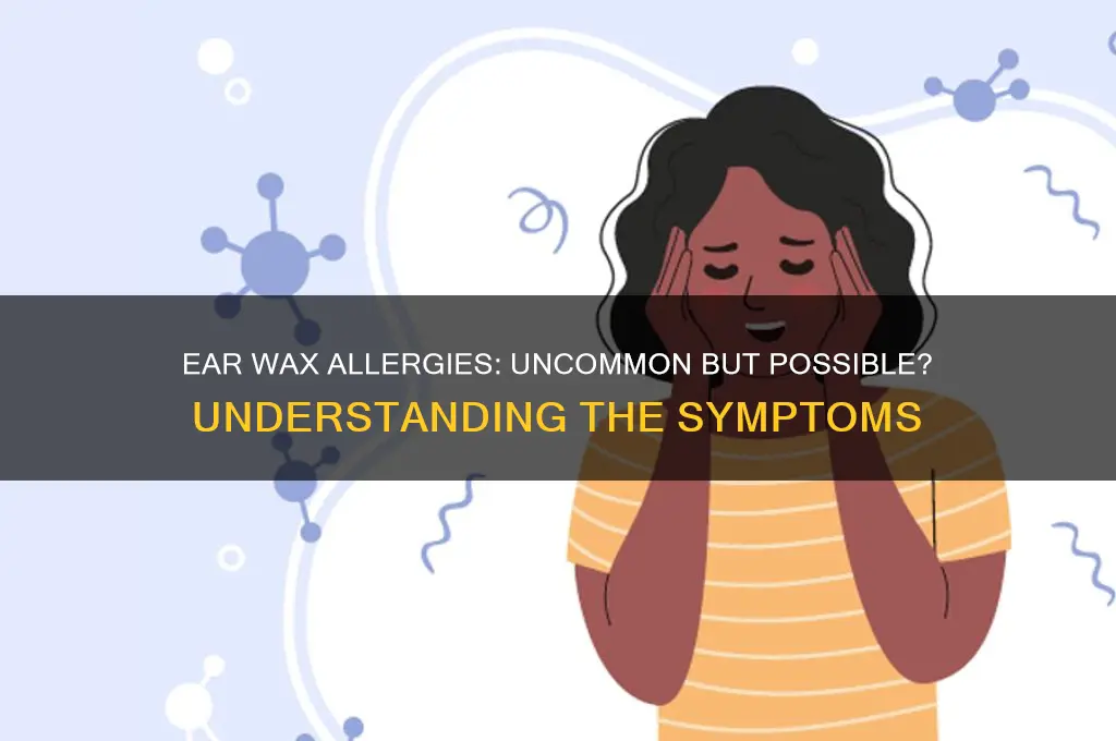 can somone be allergic to ear wax