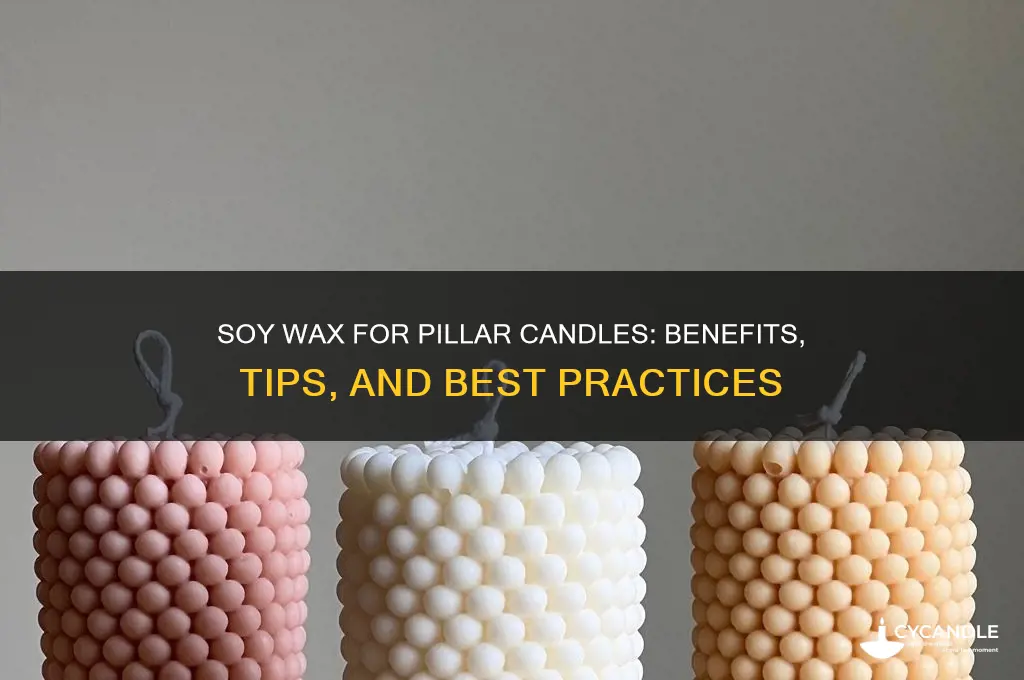can soy wax be used for pillar candles