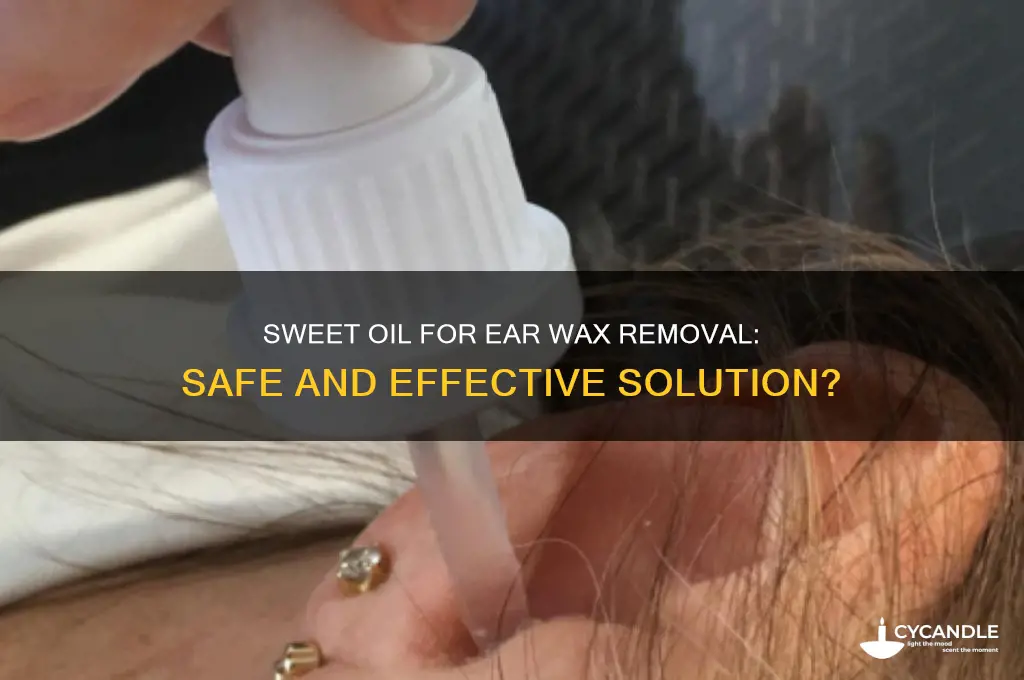 can sweet oil remove ear wax