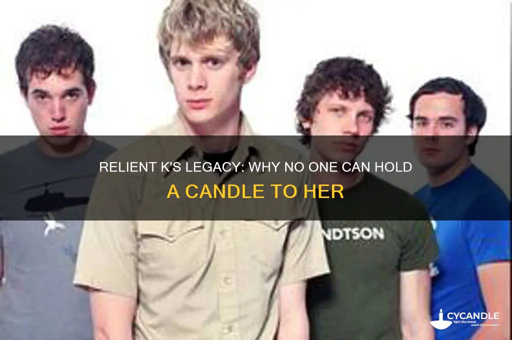 can t hold a candle to her relient k