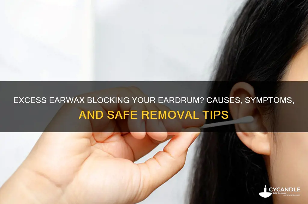 can t see eardrum too much wax