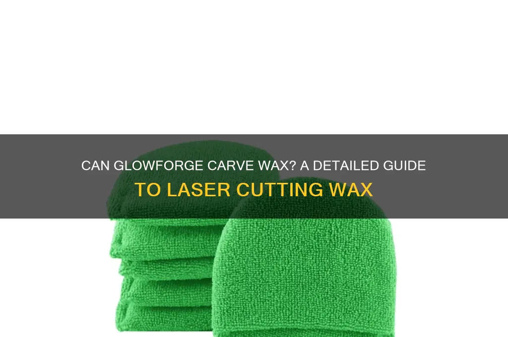 can the glowforge carve wax
