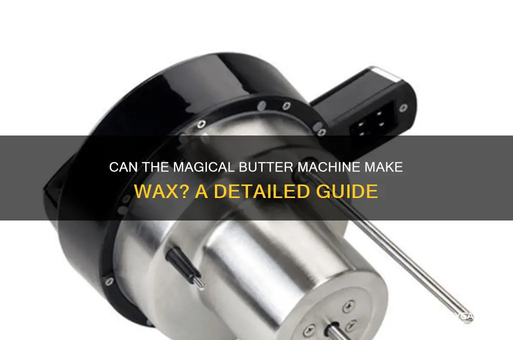 can the magical butter machine make wax