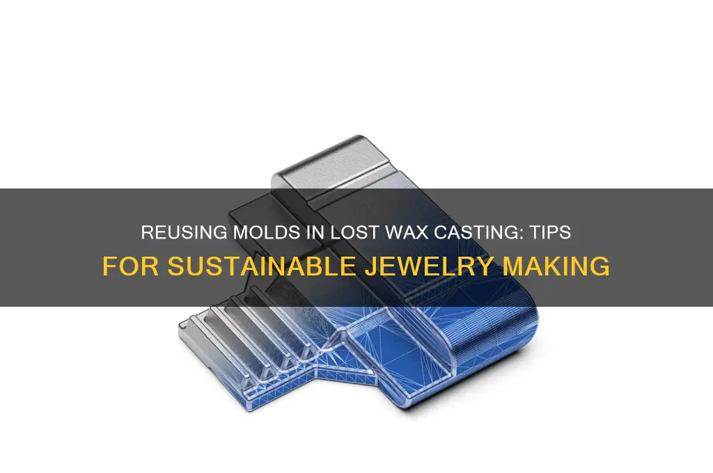 can the mold in lost wax be reused