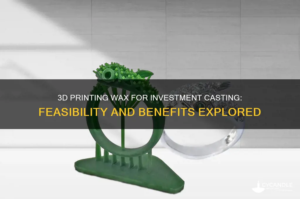 can the wax for investment casting be 3-d printed