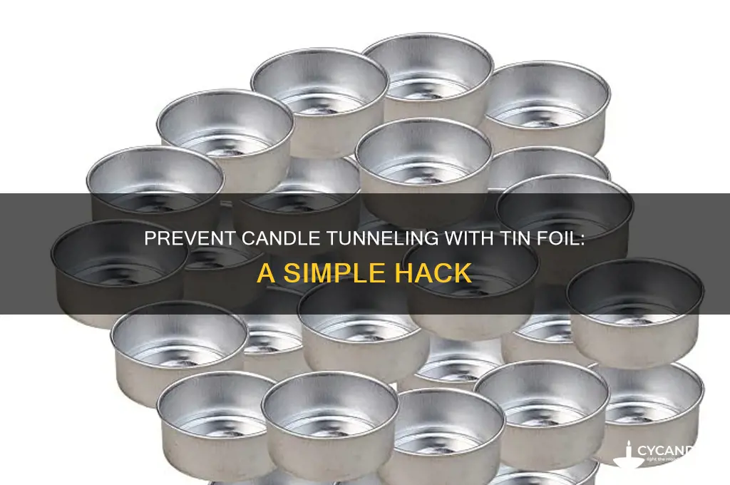 can tin foil to combat candle tunneling