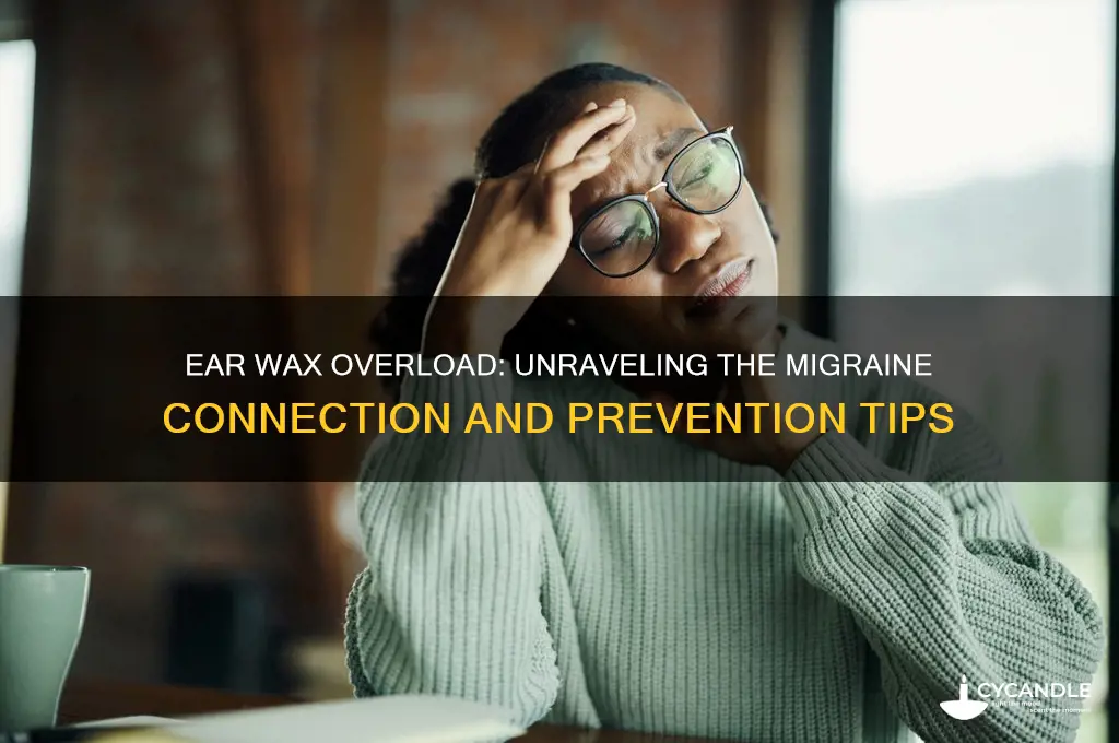 can too much ear wax cause migraines