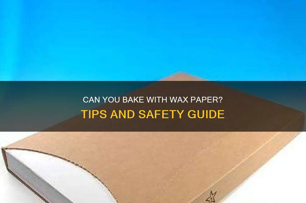 can tou bake wax paper