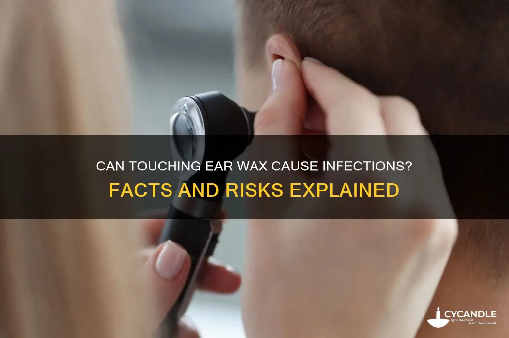can touch much wax give you ear infection