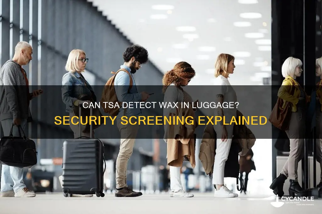 can tsa detect wax