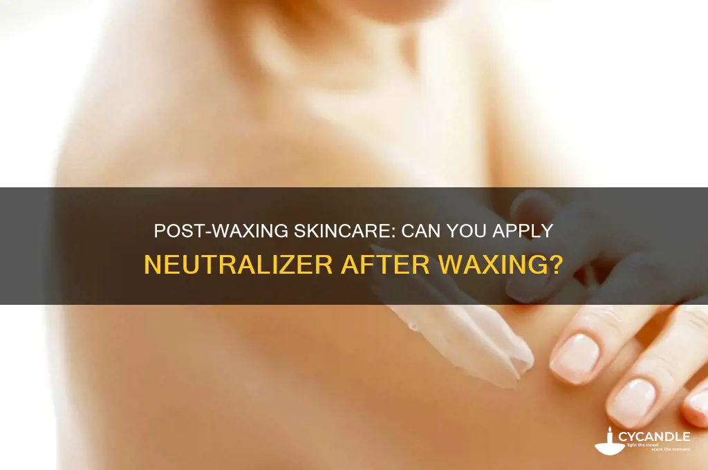 can u apply neutralizer after waxing