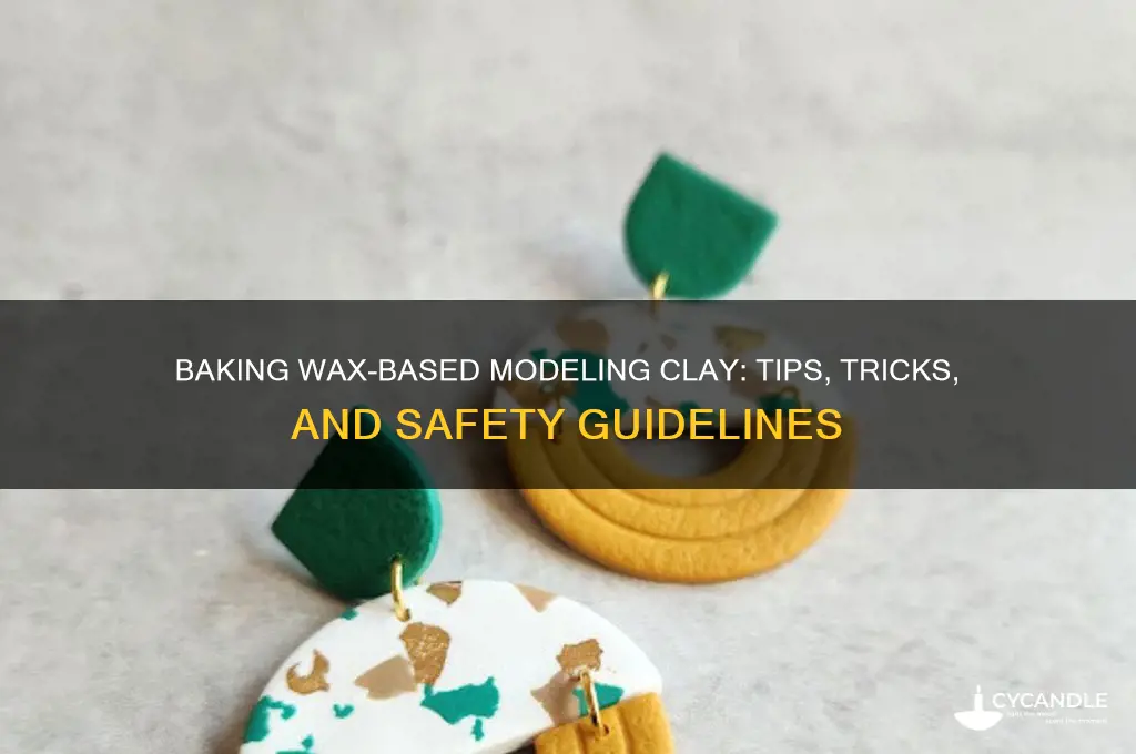 can u bake a wax-based modeling clay