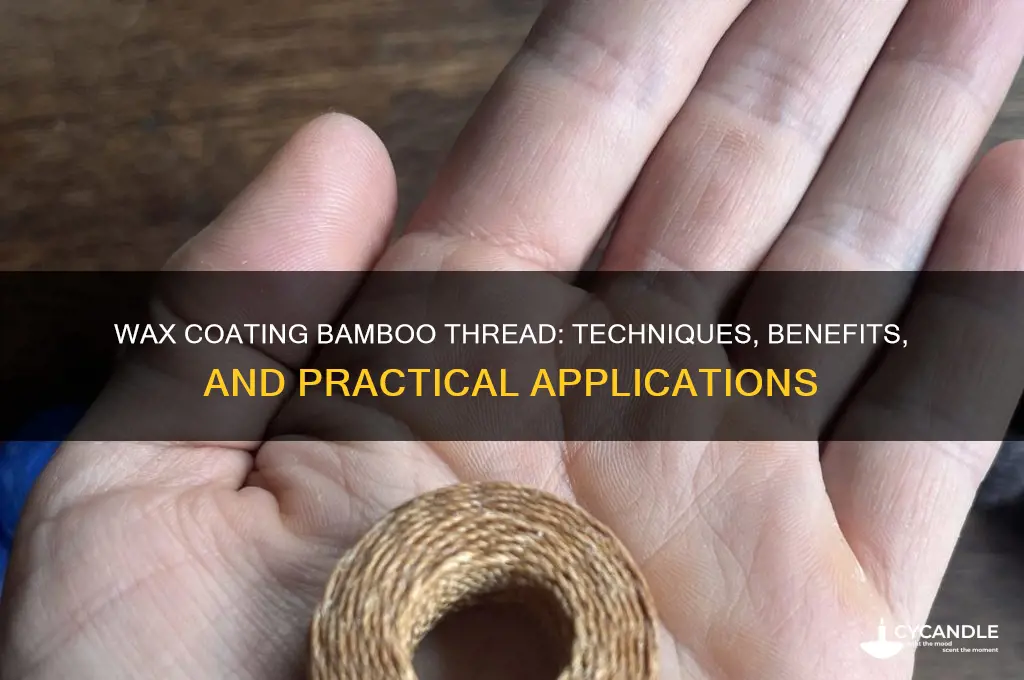 can u coat bamboo thread with wax