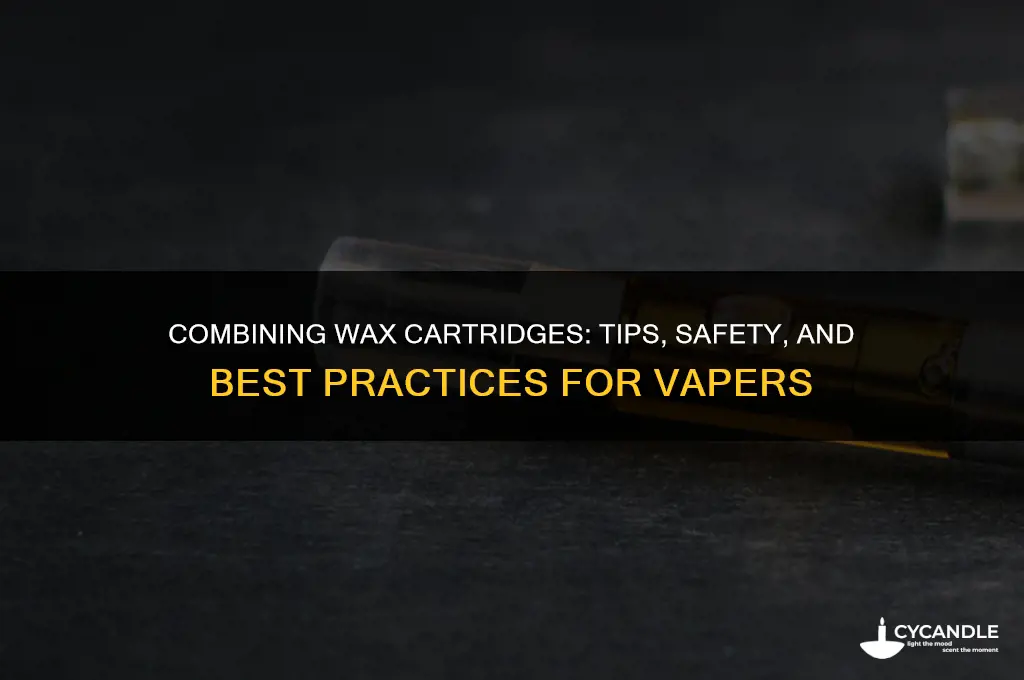 can u combine wax cartridges