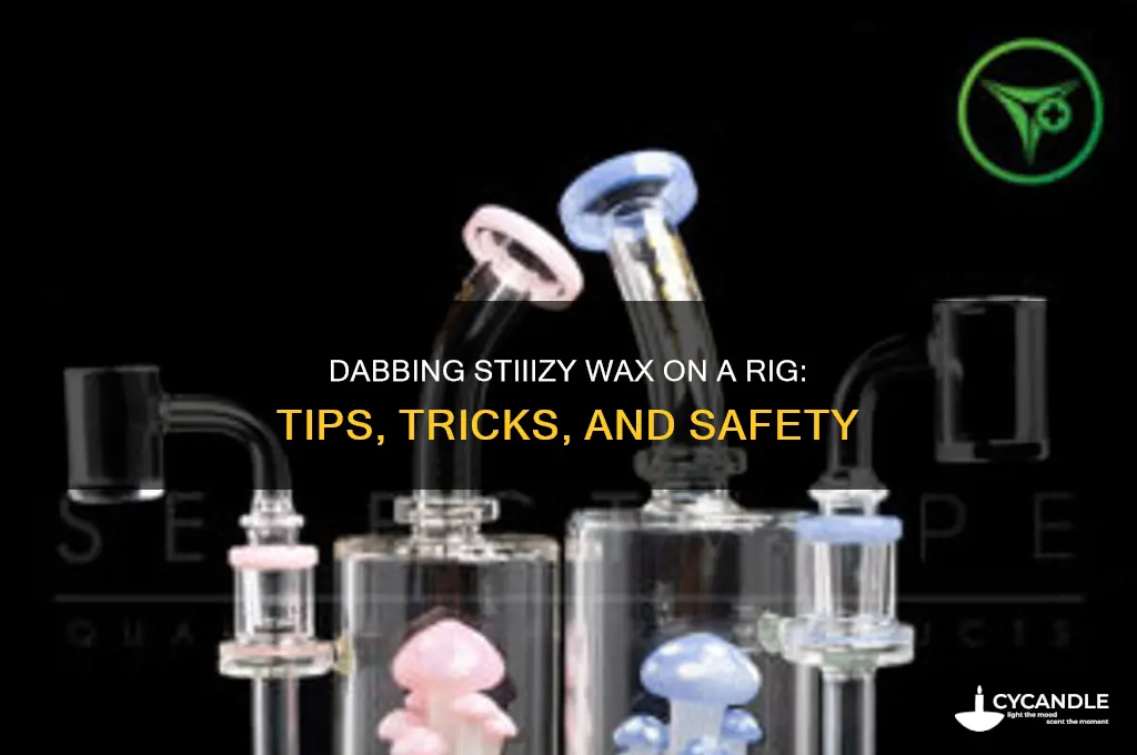 can u dab wax from a stiiizy on a rig