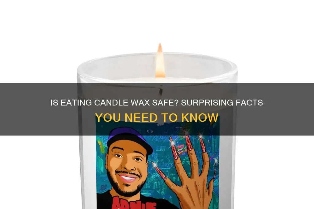 can u eat candle wax