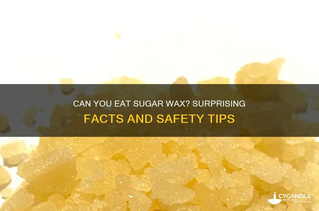can u eat sugar wax