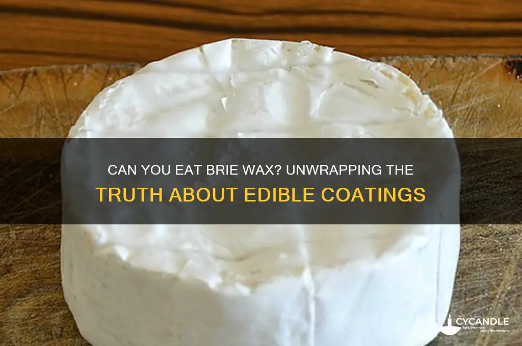 can u eat the wax on brie