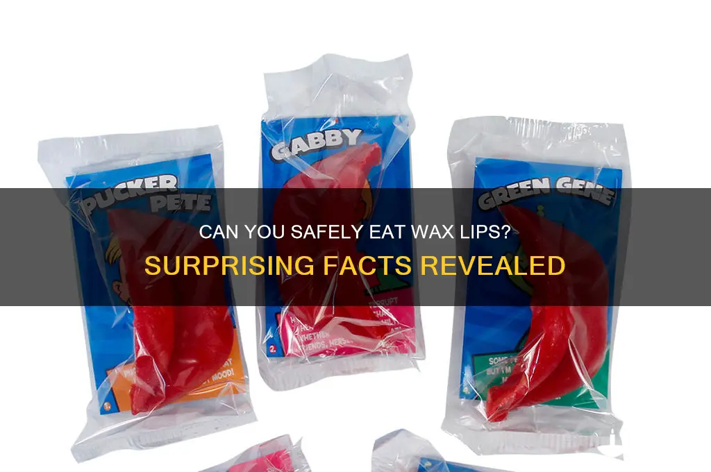 can u eat wax lips