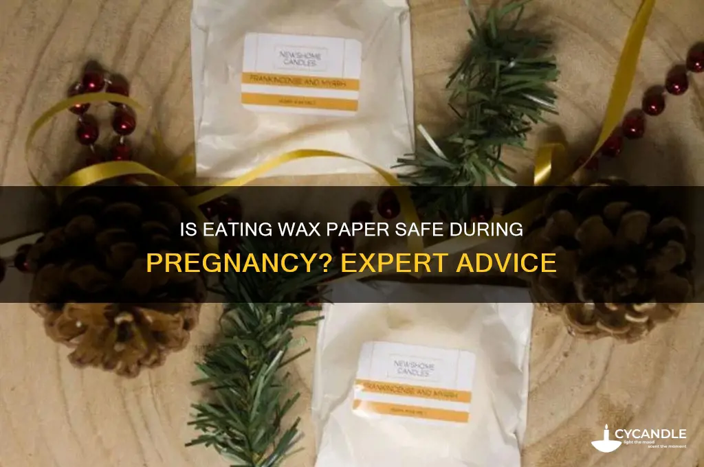 can u eat wax paper while pregnant