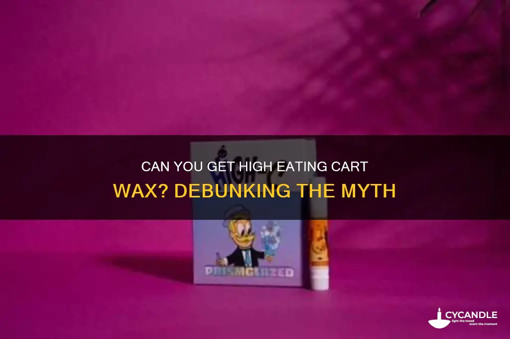 can u get high eating cart wax