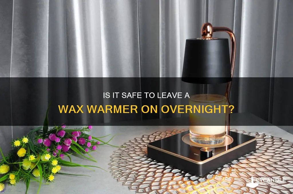 can u leave a wax warmer on all night