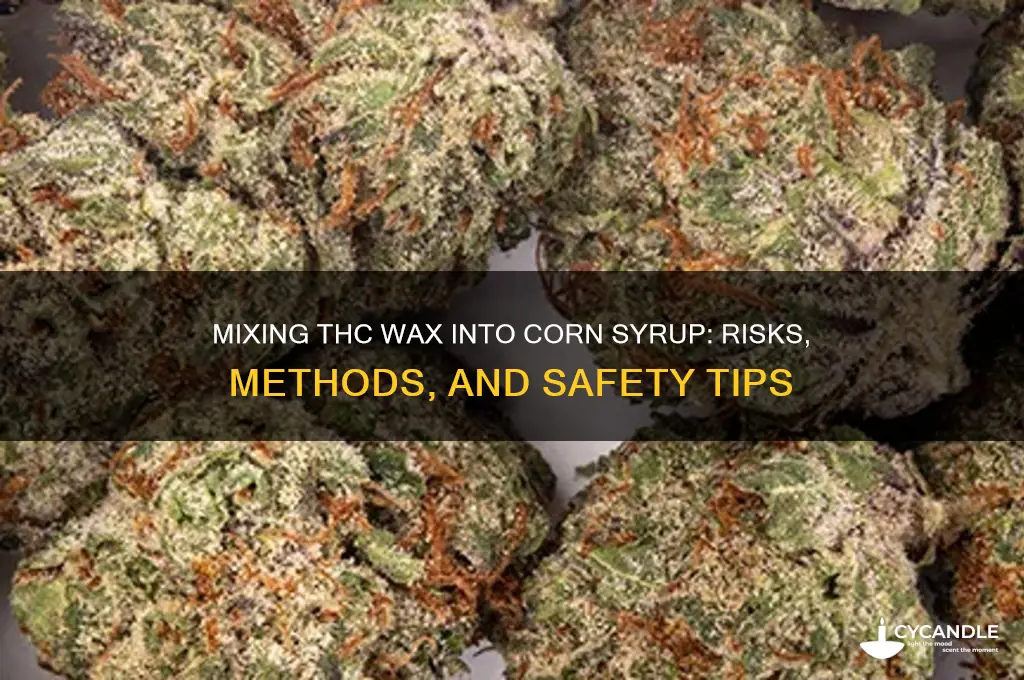 can u mix thc wax into corn syrup