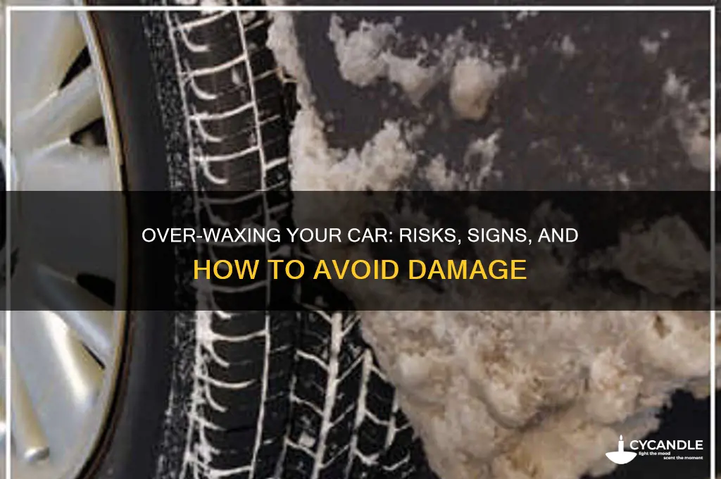 can u over wax your car