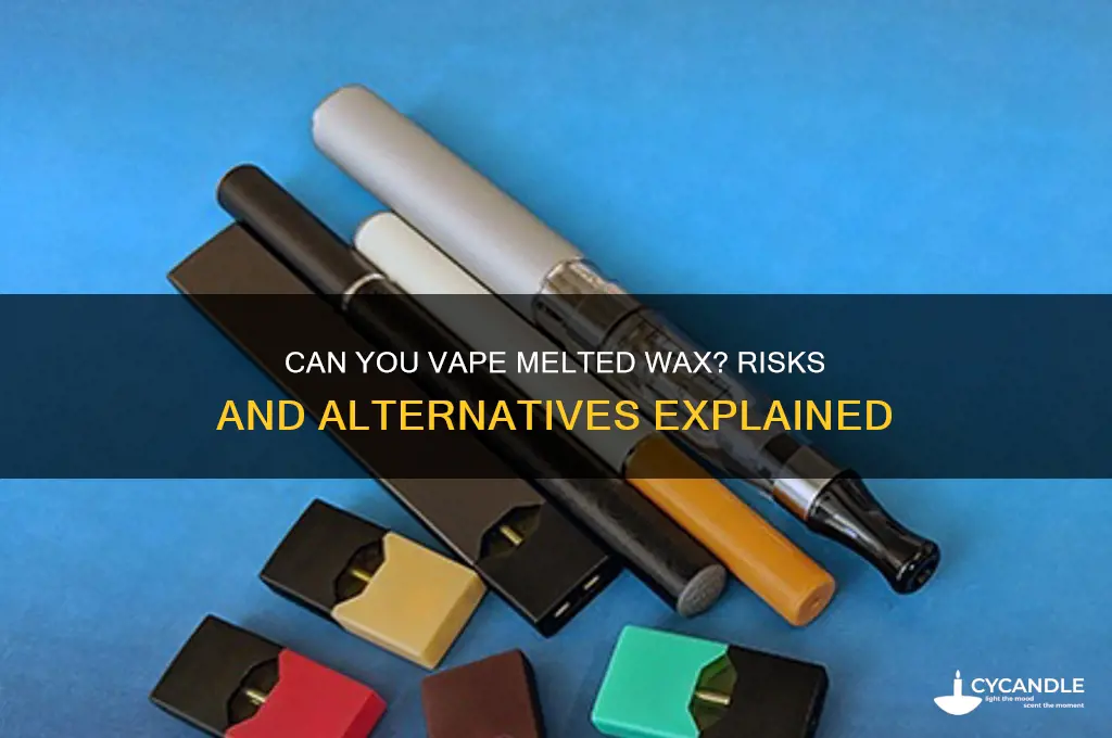 can u put melted wax in a vape pen