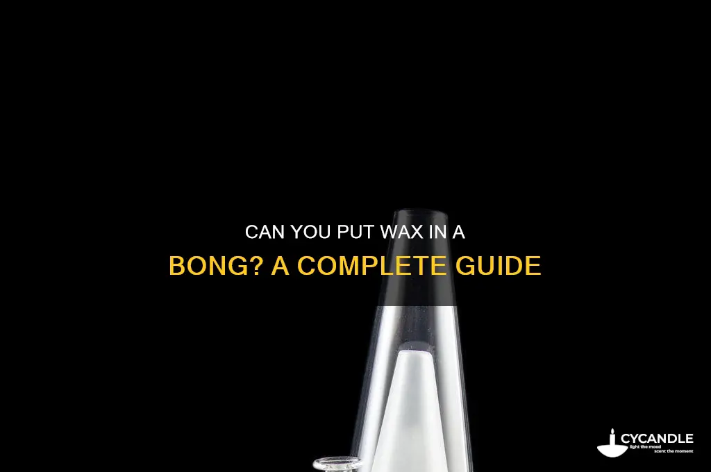 can u put wax in a bong
