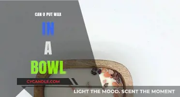 Can You Put Wax in a Bowl? A Quick Guide
