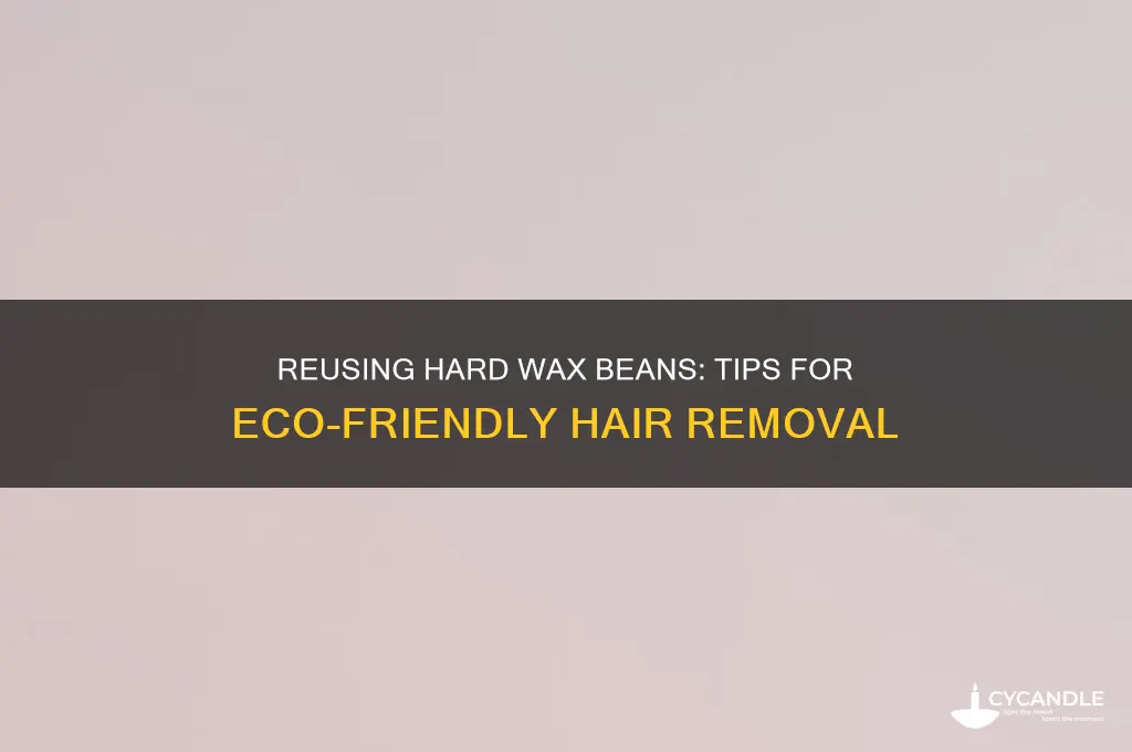 can u reuse hard wax beans