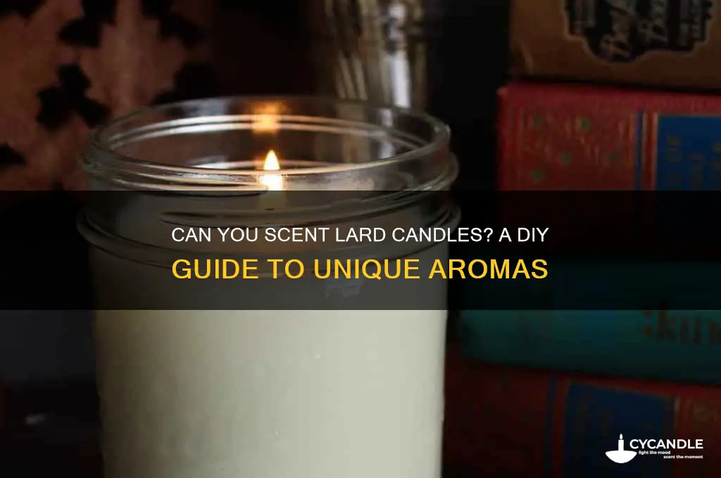 can u scent lard candles